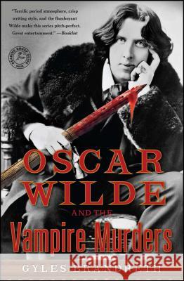 Oscar Wilde and the Vampire Murders: A Mystery Gyles Brandreth 9781439153680