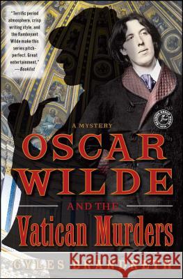 Oscar Wilde and the Vatican Murders: A Mystery Brandreth, Gyles 9781439153734 Touchstone Books