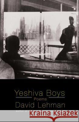 Yeshiva Boys: Poems David Lehman 9781439154441 Scribner Book Company