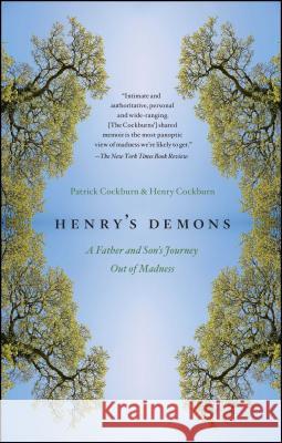 Henry's Demons: A Father and Son's Journey Out of Madness Patrick Cockburn Henry Cockburn 9781439154717 Scribner Book Company