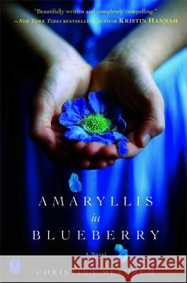 Amaryllis in Blueberry Christina Meldrum 9781439156896 Gallery Press