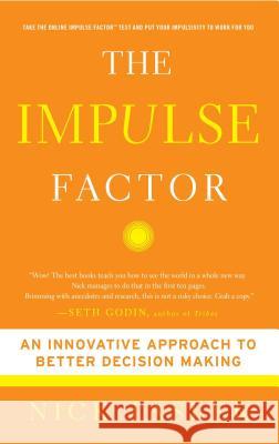The Impulse Factor: An Innovative Approach to Better Decision Making Nick Tasler 9781439157275 Fireside Books