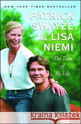 The Time of My Life Patrick Swayze Lisa Niemi 9781439158616 Atria Books