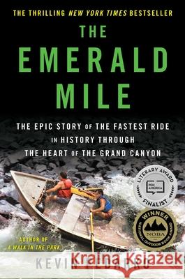 The Emerald Mile: The Epic Story of the Fastest Ride in History Through the Heart of the Grand Canyon Kevin Fedarko 9781439159859 Scribner Book Company