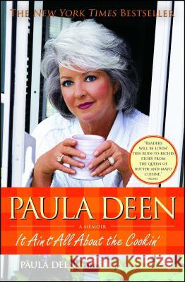 Paula Deen: It Ain't All about the Cookin' Paula H. Deen Sherry Suib Cohen 9781439163351