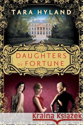Daughters of Fortune Tara Hyland 9781439165065 Atria Books