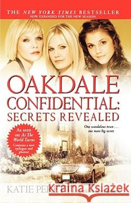 Oakdale Confidential: Secrets Revealed Katie Peretti 9781439165201 Pocket Books