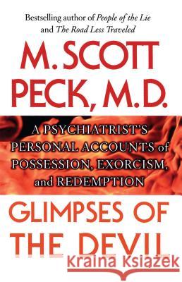 Glimpses of the Devil: A Psychiatrist's Personal Accounts of Possession, Peck, M. Scott 9781439167267 Free Press