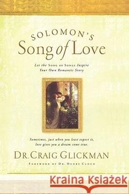 Solomon's Song of Love: Let a Song of Songs Inspire Your Own Love Story Glickman, Craig 9781439168424