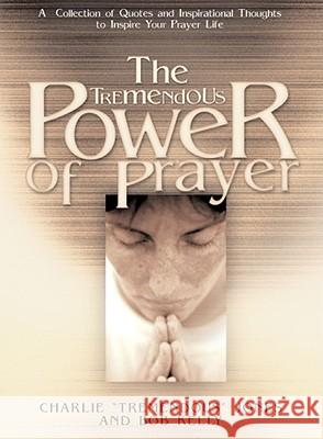 The Tremendous Power of Prayer Charlie Jones Bob Kelly 9781439168431