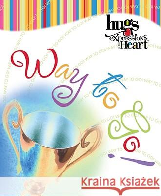 Hugs Expressions: Way to Go! Howard Books 9781439168455 Howard Books