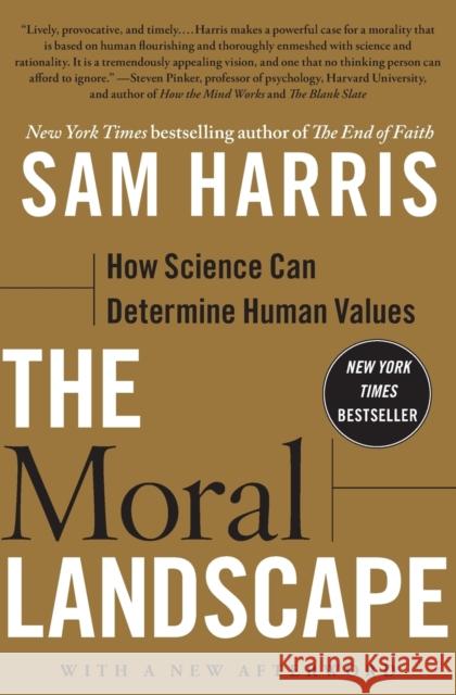 The Moral Landscape: How Science Can Determine Human Values Sam Harris 9781439171226 Free Press