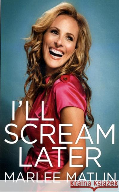 I'll Scream Later Marlee Matlin 9781439171516