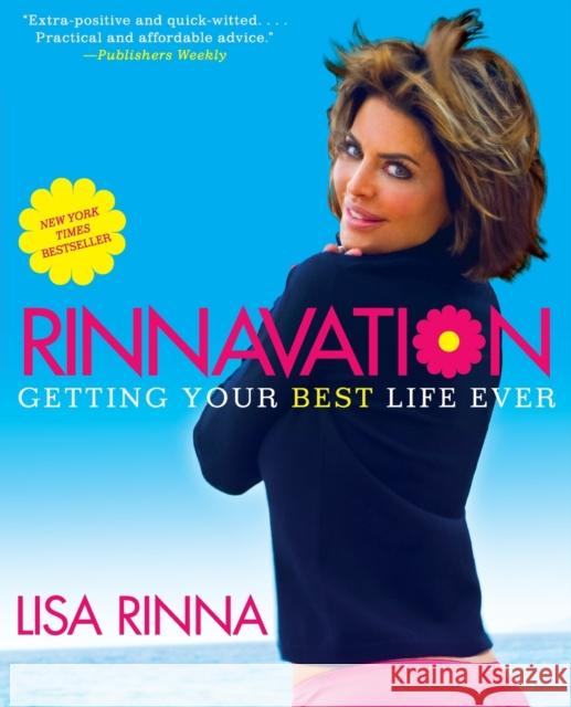 Rinnavation: Getting Your Best Life Ever Lisa Rinna Maureen O'Neal 9781439171523 Simon Spotlight Entertainment