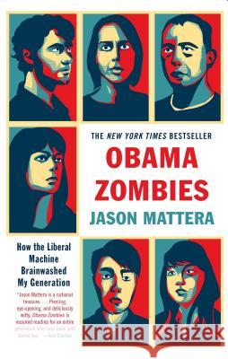 Obama Zombies: How the Liberal Machine Brainwashed My Generation Jason Mattera 9781439172087 Threshold Editions