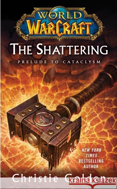 World of Warcraft: The Shattering: Book One of Cataclysm Christie Golden 9781439172742 Simon & Schuster