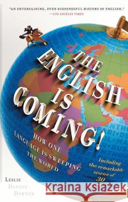 English Is Coming!: How One Language Is Sweeping the World Leslie Dunton-Downer 9781439176696