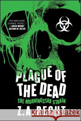 Plague of the Dead: The Morningstar Saga J. L. Bourne 9781439176733 Pocket Books