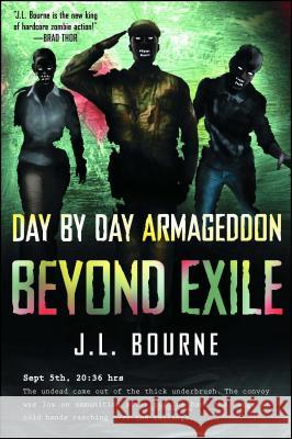 Beyond Exile: Day by Day Armageddon J. L. Bourne 9781439177525 Permuted Press