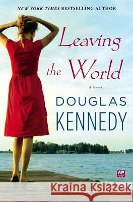 Leaving the World Douglas Kennedy 9781439180785