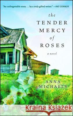 Tender Mercy of Roses Michaels, Anna 9781439181003 Gallery Books