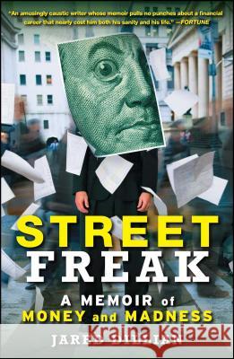 Street Freak: A Memoir of Money and Madness Jared Dillian 9781439181270