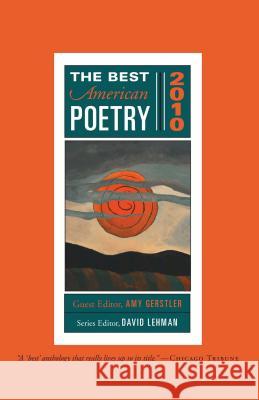 The Best American Poetry 2010: Series Editor David Lehman Gerstler, Amy 9781439181454 Scribner Book Company