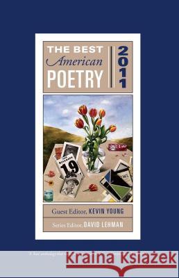 The Best American Poetry 2011: Series Editor David Lehman Lehman, David 9781439181492 Scribner Book Company