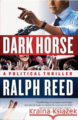 Dark Horse: A Political Thriller Reed, Ralph 9781439182413 Howard Books