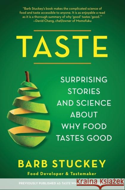 Taste: Surprising Stories and Science about Why Food Tastes Good Barb Stuckey 9781439190746