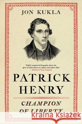 Patrick Henry: Champion of Liberty Jon Kukla 9781439190821