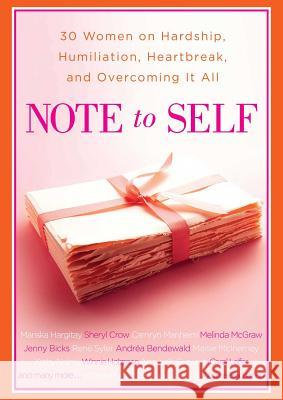 Note to Self: 30 Women on Hardship, Humiliation, Heartbreak, and Andrea Buchanan 9781439191149 Pocket Books