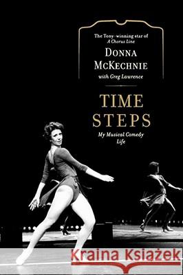 Time Steps: My Musical Comedy Life McKechnie, Donna 9781439191910