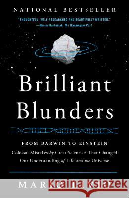 Brilliant Blunders: From Darwin to Einstein: Colossal Mistakes by Great Scientists That Changed Our Understanding of Life and the Universe Livio, Mario 9781439192375 Simon & Schuster