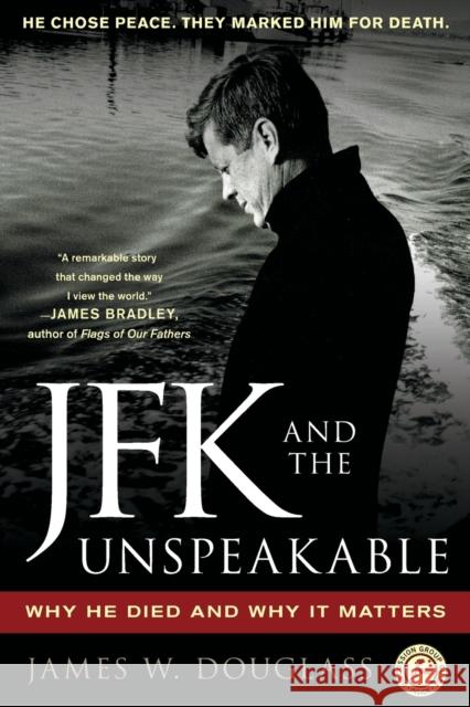 JFK and the Unspeakable: Why He Died and Why It Matters Douglass, James 9781439193884