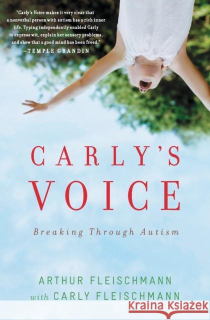 Carly's Voice: Breaking Through Autism Arthur Fleischmann Carly Fleischmann 9781439194157 Touchstone Books