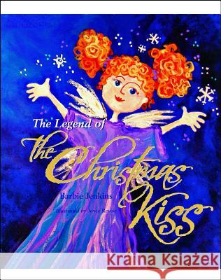 The Legend of the Christmas Kiss Barbie Jenkins Joyce Revoir 9781439196236