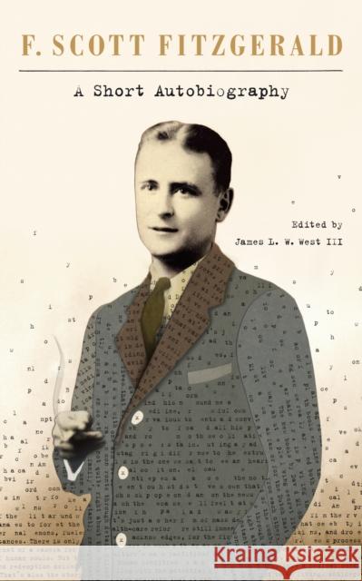 A Short Autobiography F. Scott Fitzgerald Jim West 9781439199060 Scribner Book Company