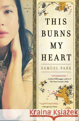 This Burns My Heart Samuel Park 9781439199626 Simon & Schuster