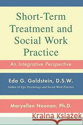 Short-Term Treatment and Social Work Practice: An Integrative Perspective Goldstein, Eda G. 9781439199930 Free Press