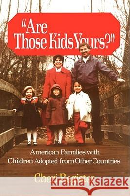 Are Those Kids Yours?: American Families with Children Adopted from Other Register, Cheri 9781439199954 Free Press
