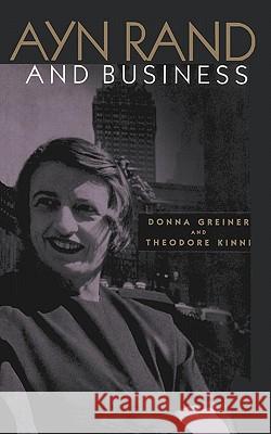 Ayn Rand and Business Theodore Kinni Donna Greiner 9781439200650 Booksurge Publishing
