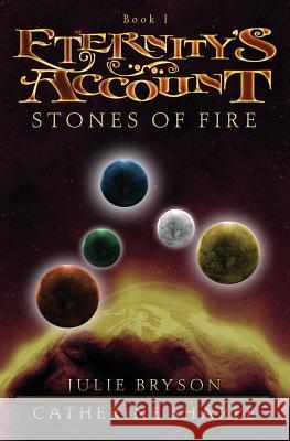 Eternity's Account: Stones of Fire Julie Bryson Catherine Sharpe 9781439201121