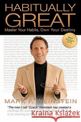 Habitually Great: Master Your Habits, Own Your Destiny Mark F. Weinstein 9781439201145