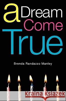 A Dream Come True Brenda Randazzo Manley 9781439201183 Booksurge Publishing