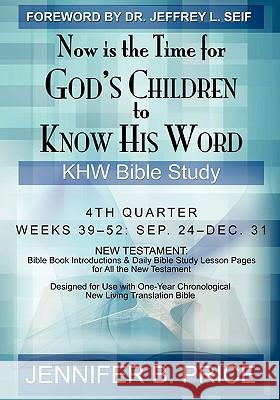 Now Is The Time For God's Children to Know His Word: 4th Quarter - KHW Bible Study Price, Jennifer B. 9781439202371 Booksurge Publishing