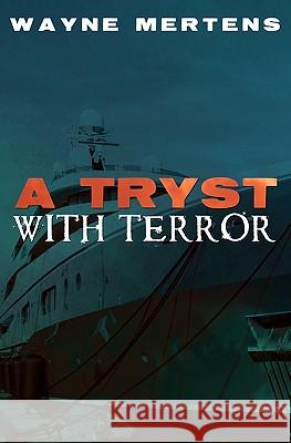 A Tryst with Terror Wayne Mertens 9781439202869 Booksurge Publishing