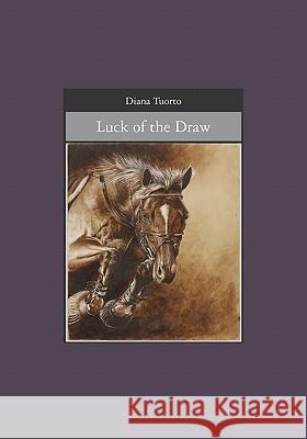 Luck of the Draw Diana Tuorto 9781439203637 Booksurge Publishing