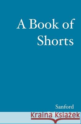 A Book of Shorts Sanford Rubenstein 9781439204269