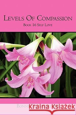 Levels of COMPASSION: Book 16 Self Love Baumgartner, Bonnie 9781439204368